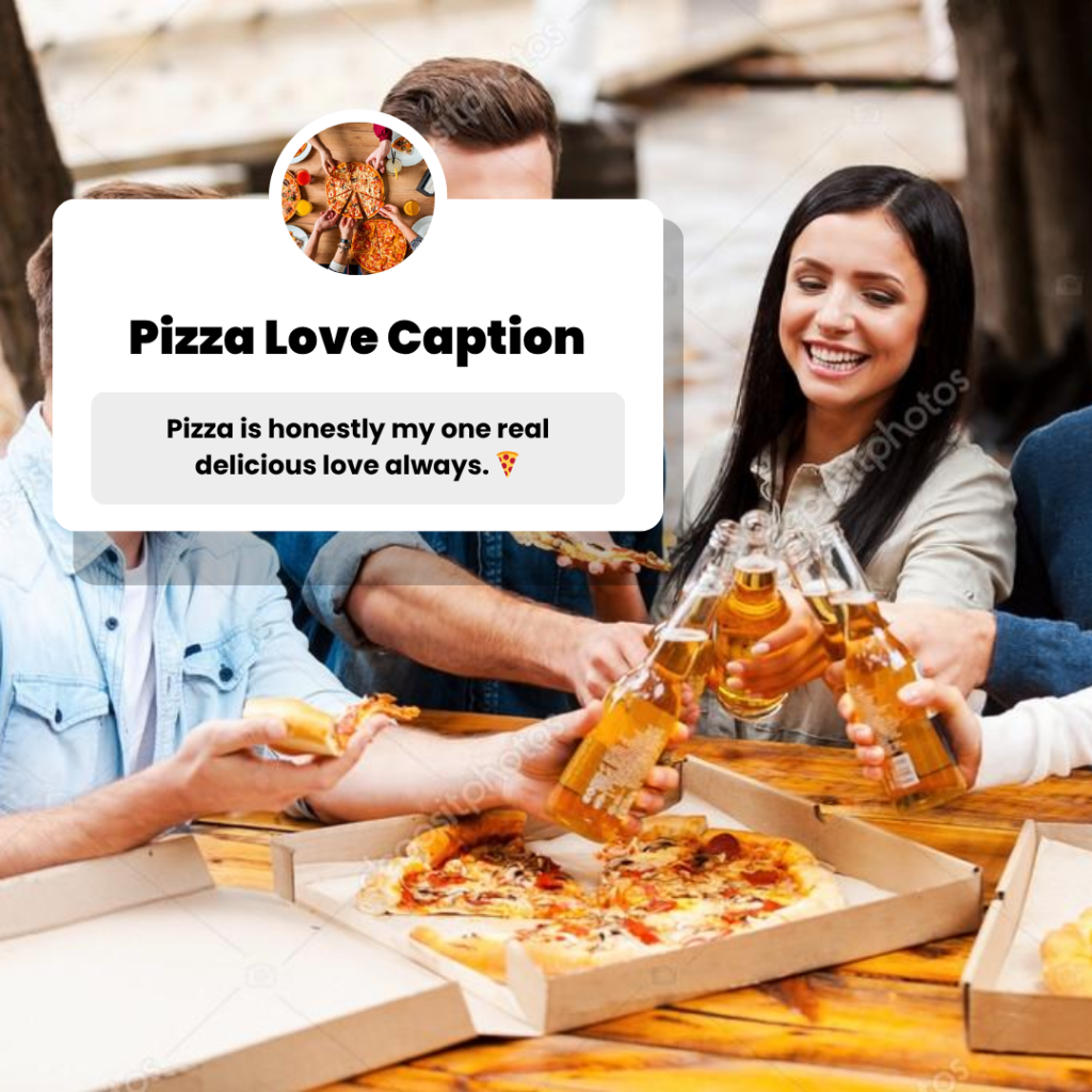 caption for pizza love